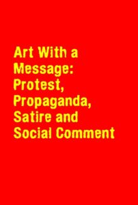 Art With a Message: Protest, Propaganda, Satire and Social Comment 1988 on netflix