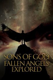 Sons of God: Fallen Angels Explored 2021 on netflix