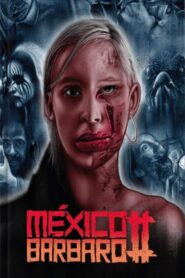 México Bárbaro II 2017 on netflix