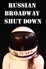 Russian Broadway Shut Down 2014 on netflix