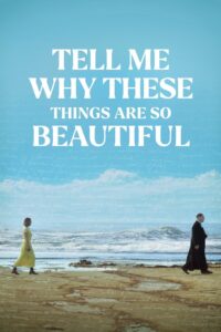 Tell Me Why These Things Are So Beautiful 2024 on netflix