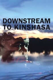 Downstream to Kinshasa 2020 on netflix