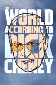 The World According to Dick Cheney 2013 on netflix