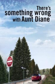 There’s Something Wrong with Aunt Diane 2011 on netflix
