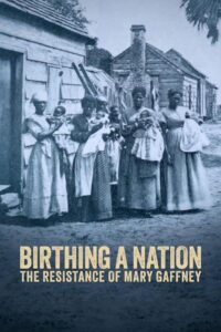 Birthing a Nation: The Resistance of Mary Gaffney 2023 on netflix