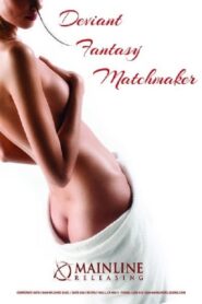 Deviant Fantasy Matchmaker 2011 on netflix