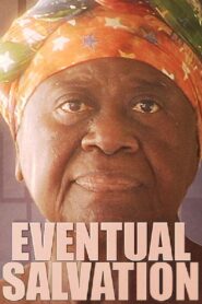 Eventual Salvation 2009 on netflix