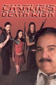 Charlie’s Death Wish 2005 on netflix