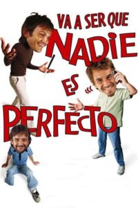 Va a ser que nadie es perfecto 2006 on netflix