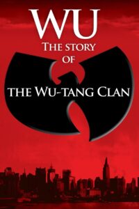 Wu: The Story of the Wu-Tang Clan 2008 on netflix