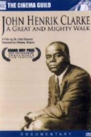 John Henrik Clarke: A Great and Mighty Walk 1996 on netflix