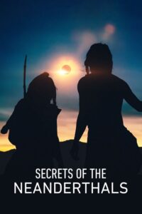Secrets of the Neanderthals 2024 on netflix