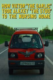 How Viktor “The Garlic” Took Alexey “The Stud” to the Nursing Home 2017 on netflix