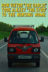 How Viktor “The Garlic” Took Alexey “The Stud” to the Nursing Home 2017 on netflix