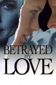 Betrayed by Love 1994 on netflix
