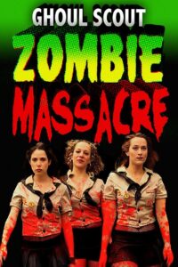Ghoul Scout Zombie Massacre 2018 on netflix