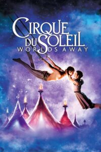 Cirque du Soleil: Worlds Away 2012 on netflix