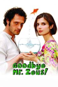 Goodbye Mr. Zeus! 2010 on netflix