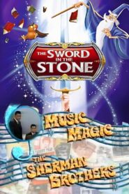 Music Magic: The Sherman Brothers – The Sword in the Stone 2001 on netflix