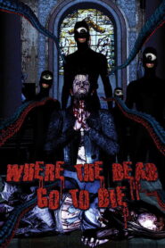 Where the Dead Go to Die 2012 on netflix