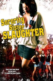 Sorority Sister Slaughter 2008 on netflix