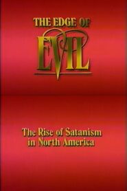 The Edge of Evil: The Rise of Satanism in North America 1989 on netflix