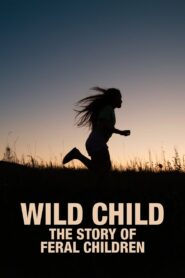 Wild Child: The Story of Feral Children 2002 on netflix