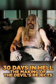 30 Days in Hell: The Making of ‘The Devil’s Rejects’ 2005 on netflix