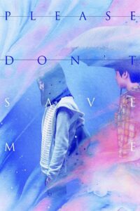 Please Don’t Save Me 2020 on netflix