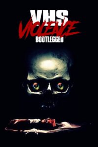 VHS Violence: Bootlegged 2022 on netflix