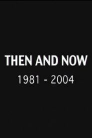 Then and Now: 1981-2004 2004 on netflix