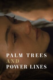 Palm Trees and Power Lines 2023 on netflix