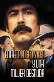 Between Pancho Villa and a Naked Woman 1996 on netflix