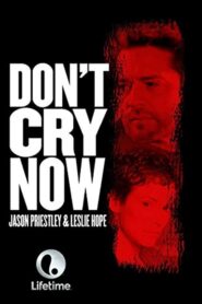 Don’t Cry Now 2007 on netflix