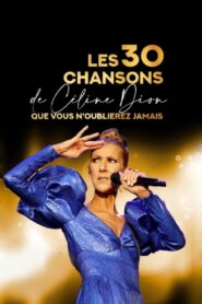 Les 30 chansons de Céline Dion que vous n’oublierez jamais 2021 on netflix