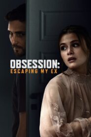 Obsession: Escaping My Ex 2020 on netflix