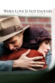 When Love Is Not Enough: The Lois Wilson Story 2010 on netflix
