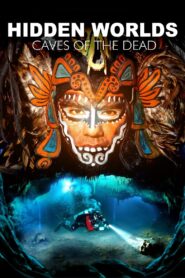 Hidden Worlds 3D – Caves of the Dead 2013 on netflix