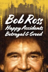 Bob Ross: Happy Accidents, Betrayal & Greed 2021 on netflix