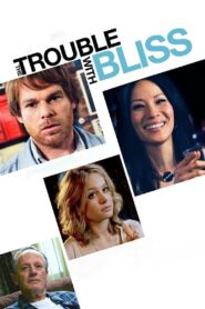 The Trouble With Bliss 2011 on netflix