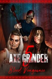 Axegrinder 5: Blood Vengeance 2022 on netflix