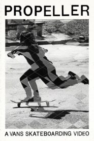 Propeller: A Vans Skateboarding Video 2015 on netflix