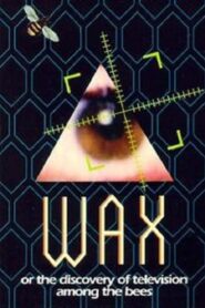 Wax, or The Discovery of Television Among the Bees 1991 on netflix
