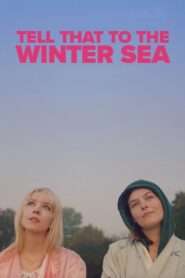 Tell That to the Winter Sea 2024 on netflix