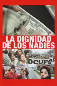 Dignity of the Nobodies 2005 on netflix