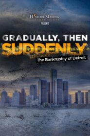 Gradually, Then Suddenly: The Bankruptcy of Detroit 2022 on netflix