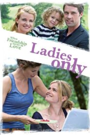Ladies Only 2013 on netflix