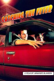 Catching the Fever 2008 on netflix