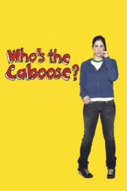 Who’s the Caboose? 1997 on netflix