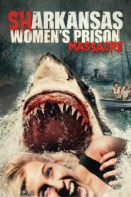 Sharkansas Women’s Prison Massacre 2015 on netflix